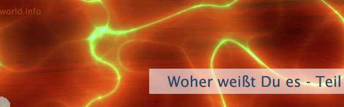 Woher weißt Du es?