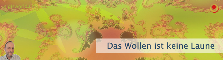 Das Wollen ist keine Laune Das Wollen ist keine Laune