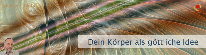 Dein Körper als göttliche Idee