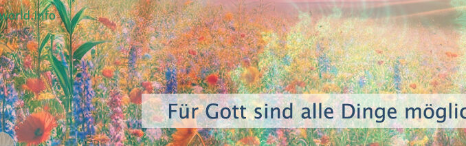 Für Gott sind alle Dinge möglich