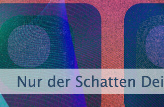 Nur der Schatten Deines Wunsches