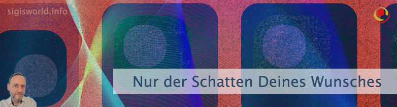 Nur der Schatten Deines Wunsches