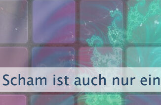 Scham ist auch nur ein Glaubenssatz