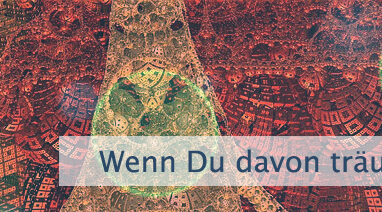 Wenn Du davon träumen kannst