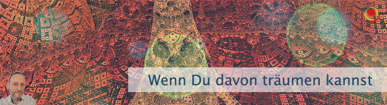 Wenn Du davon träumen kannst Wenn Du davon träumen kannst