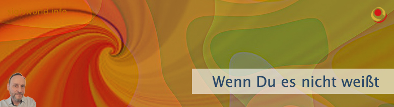 Wenn Du es nicht weißt