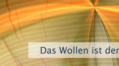 Das Wollen ist der stille Motor