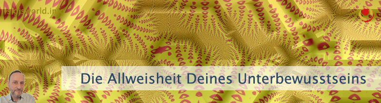Die Allweisheit Deines Unterbewusstseins