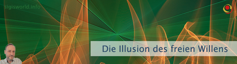 Die Illusion des freien Willens