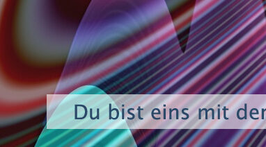 Du bist eins mit der Gotteskraft