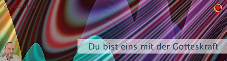 Du bist eins mit der Gotteskraft