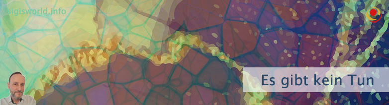 Es gibt kein Tun
