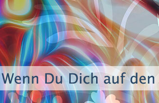 Wenn Du Dich auf den Raum in Dir einlässt