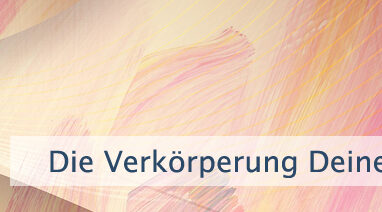 Die Verkörperung Deines Wunsches