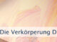 Die Verkörperung Deines Wunsches