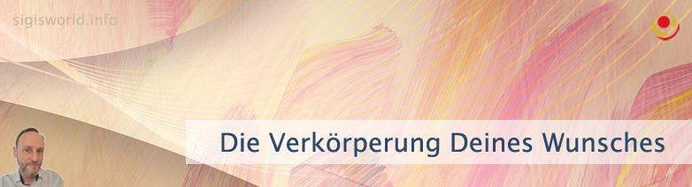 Die Verkörperung Deines Wunsches Die Verkörperung Deines Wunsches
