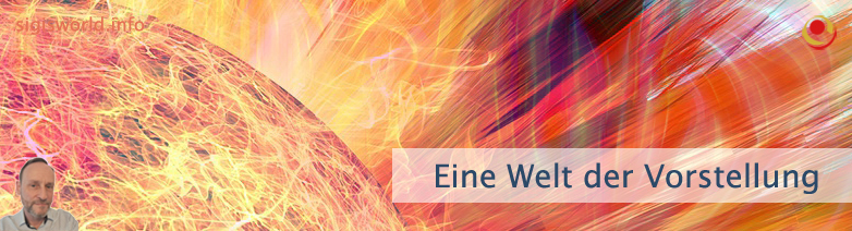 Eine Welt der Vorstellung Eine Welt der Vorstellung