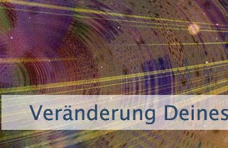 Veränderung Deines Bewusstseins
