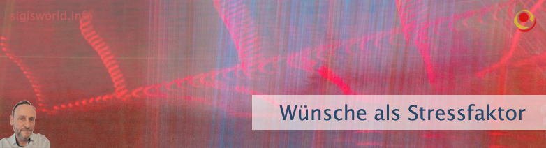 Wünsche als Stressfaktor