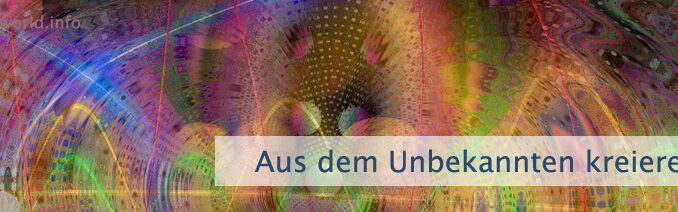 Aus dem Unbekannten kreieren