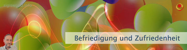 Befriedigung und Zufriedenheit Befriedigung und Zufriedenheit