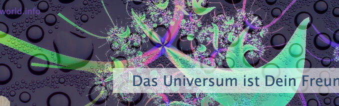 Das Universum ist Dein Freund