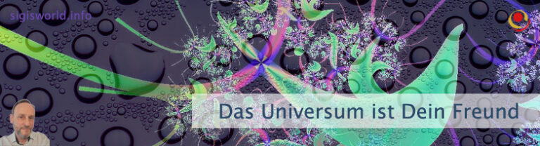 Das Universum ist Dein Freund