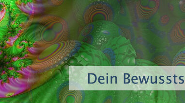 Dein Bewusstseinszustand