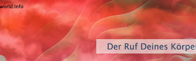 Der Ruf Deines Körpers