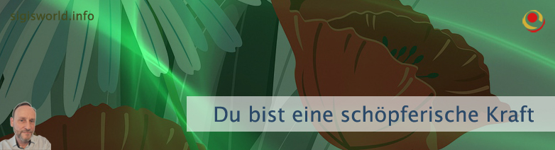 Du bist eine schöpferische Kraft Du bist eine schöpferische Kraft