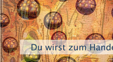 Du wirst zum Handeln gebracht