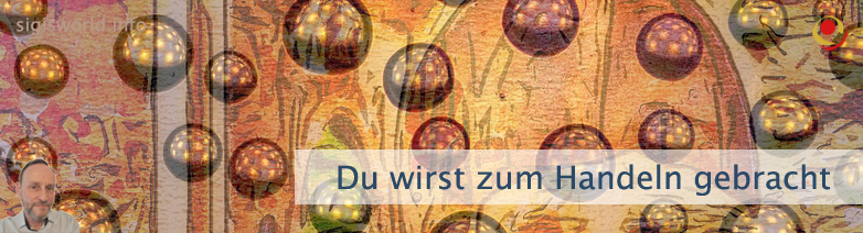 Du wirst zum Handeln gebracht
