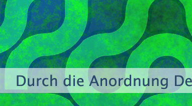 Durch die Anordnung Deines Geistes