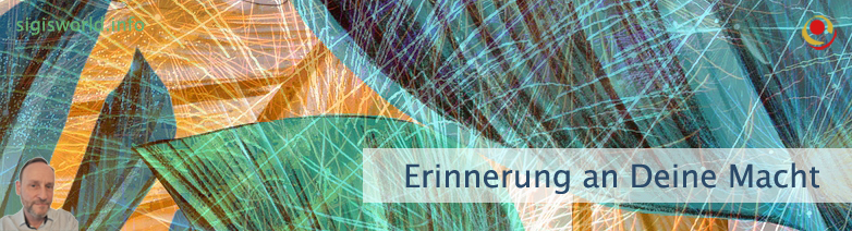 Erinnerung an Deine Macht