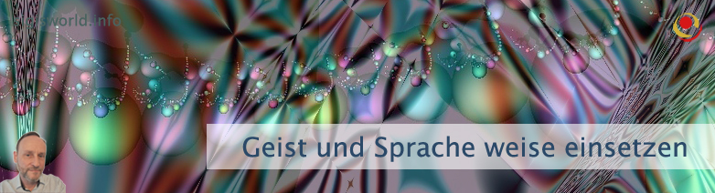 Geist und Sprache weise einsetzen Geist und Sprache weise einsetzen