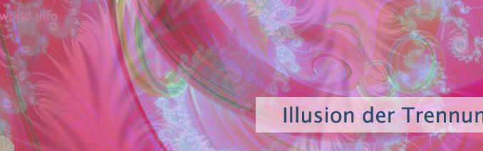 Illusion der Trennung