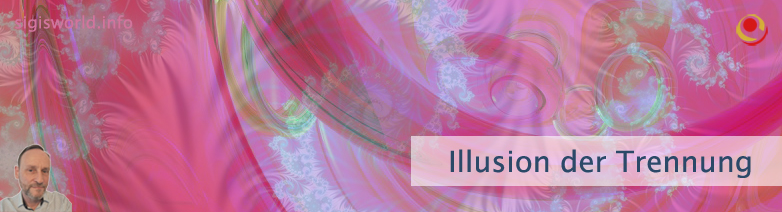 Illusion der Trennung Illusion der Trennung