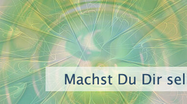 Machst Du Dir selbst was vor?