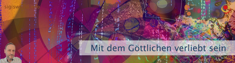 Mit dem Göttlichen verliebt sein