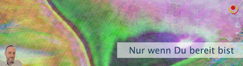 Nur wenn Du bereit bist Nur wenn Du bereit bist