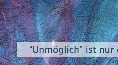 "Unmöglich" ist nur ein Gedanke