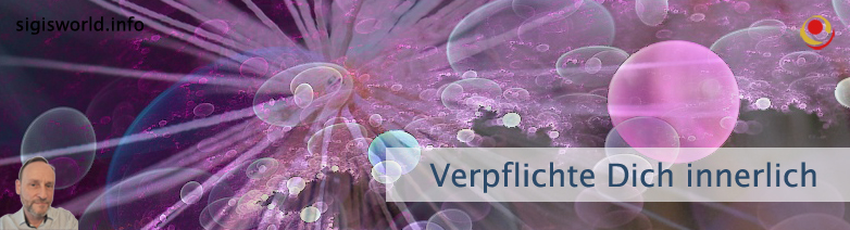 Verpflichte Dich innerlich Verpflichte Dich innerlich