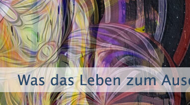 Was das Leben zum Ausdruck bringt