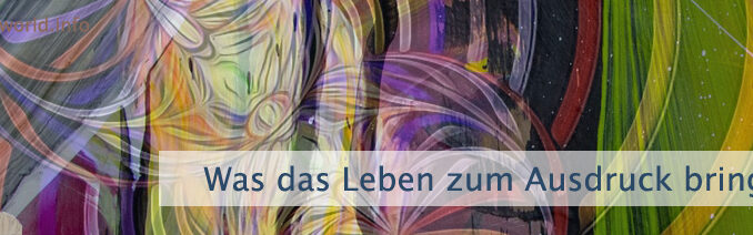 Was das Leben zum Ausdruck bringt