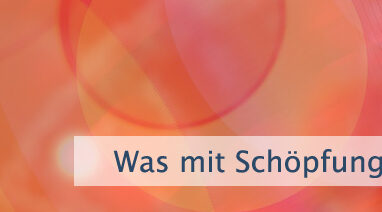 Was mit Schöpfung gemeint ist