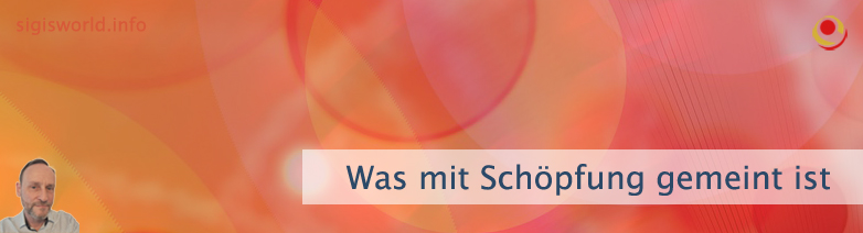 Was mit Schöpfung gemeint ist Was mit Schöpfung gemeint ist