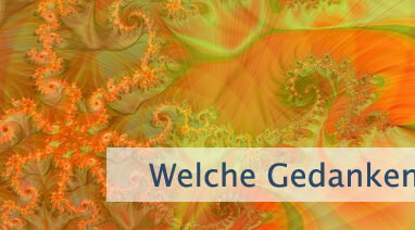 Welche Gedanken denkst Du?