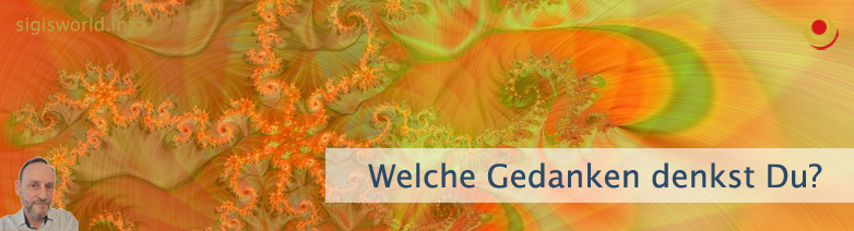 Welche Gedanken denkst Du?
