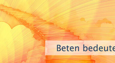 Beten bedeutet Bewegung