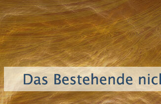 Das Bestehende nicht akzeptieren